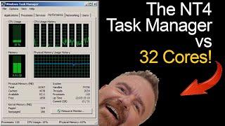 The NT4 Task Manager vs 32 Cores: Will it choke?