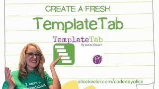 Create a Fresh TemplateTab with Alice Keeler