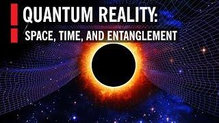 Quantum Reality: Space, Time, and Entanglement