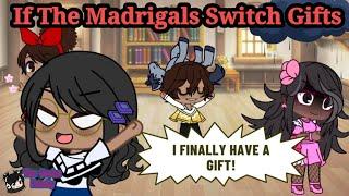 Encanto || If The Madrigals Switch Gifts || Gacha