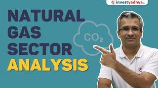 Natural Gas Sector Analysis | Understanding CNG & LNG complete Supply Chain