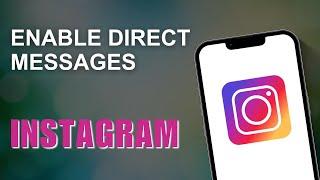 How To Enable Direct Messages On Instagram