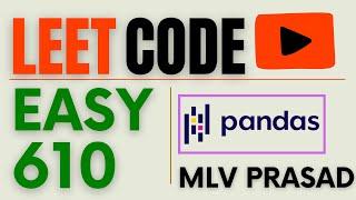 MLV Prasad - LeetCode Pandas [ Easy ] | 610  | "Triangle Judgement" |