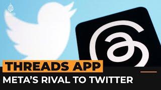 A quick guide to Threads, Meta’s rival to Twitter | Al Jazeera Newsfeed