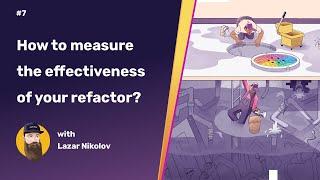 How to measure the effectiveness of your refactor? | Code Refactoring 101