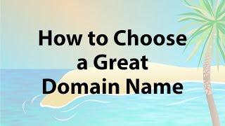 Web Hosting Basics #1 - How to Choose a Great Domain Name for Your Business