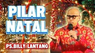 KHOTBAH NATAL PS. BILLY LANTANG_PILAR NATAL #renungan #khotbahnatal #natal2024