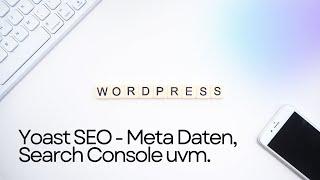 Wordpress Yoast SEO - SEO Titel, Meta Beschreibung und vieles mehr anpassen