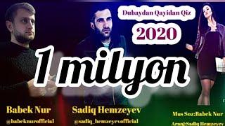 Sadiq Hemzeyev & Babek Nur  - Dubaydan Qayidan Qiz  2020