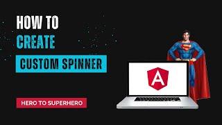 Custom Spinner | Create Engaging Loading Effects | Advanced Angular | Hero to Superhero