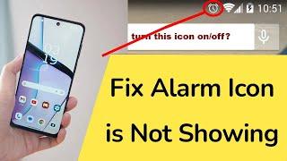 How to Fix Alarm Icon is Not Showing on Status Bar?