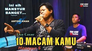 Mansyur S, SEPULUH MACAM KAMU [ Cover Antovi Khan ]