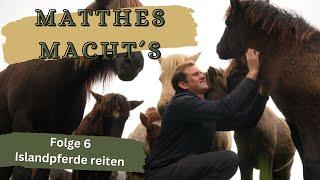 Matthes macht´s Folge 6 - Islandpferde reiten