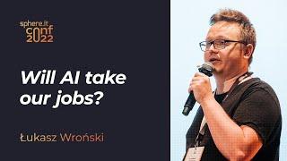 Will AI take our jobs? Łukasz Wroński