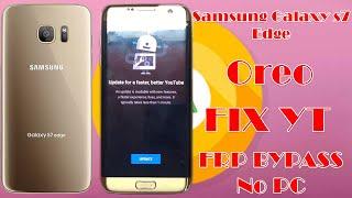 Samsung Galaxy S7 Edge (SM-G935T) Oreo Google Account Bypass Fix YouTube update