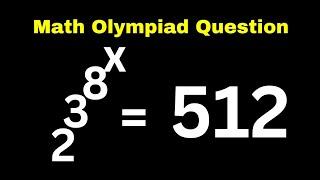 Math Olympiad Challenge 2^3^8^x=512