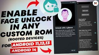 Unlock Your Device with Face Unlock In Any Custom Rom!  Android 11, 12, 13 & 14  [Root Required]