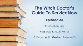 Episode 34 - Rest Step & JSON Parser in ServiceNow IntegrationHub
