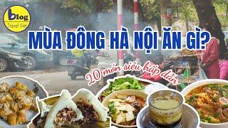 Hà nội mùa đông lạnh nên ăn gì? 20 quán ngon “thử là mê”