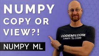 Numpy Array Copy Vs View - Numpy For Machine Learning 4