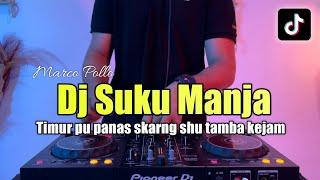 DJ SUKU MANJA - TIMUR SUHU PANAS SEKARANG SU TAMBAH KEJAM VIRAL TIKTOK