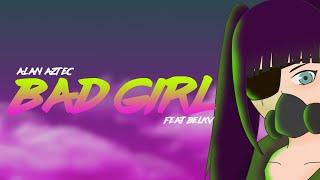 Alan Aztec - Bad Girl (feat. Belkv)