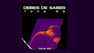 Tona RG "Debes de saber" (Video Liryc)