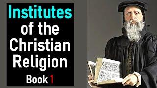 Institutes of the Christian Religion, Book 1 - John Calvin