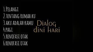 DIALOG DINI HARI || KUMPULAN LAGU DIALOG DINI HARI || 6 LAGU DARI DIALOG DINI HARI TERBAIK