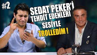 SEDAT PEKER SESİYLE PEKER'İ TEHDİT EDENLERİ TROLLEDİM !