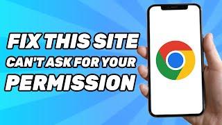 Fix This Site can't Ask for your Permission Close any Bubbles or Overlays From Other Apps (Chrome)