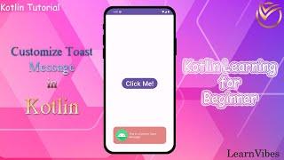 Kotlin Tutorial: How to customize Toast message show in Kotlin | #learnvibes #androidstudio