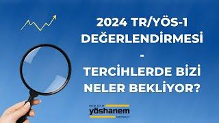 TR/YÖS 2024-1 Değerlendirmesi | Tercih Döneminde Bizi Neler Bekliyor