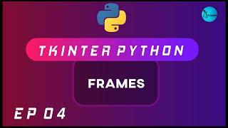 TKINTER FRAMES [2020]  | Python GUI Using Tkinter | Ep 04