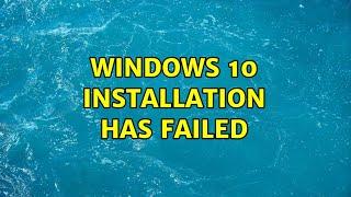 Windows 10 Installation has failed (2 Solutions!!)