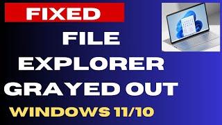 File Explorer Group Greyed Out on Windows 11 Fix