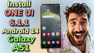 Install ONE UI 6.1.1 A14 XRom-S23FE On Galaxy A51-English-