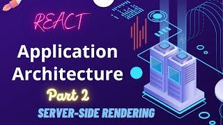 React: Software Architecture | Server-side rendering basics | Part 2