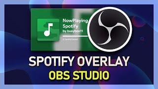 How To Add Spotify ‘Now Playing’ Overlay in OBS Studio