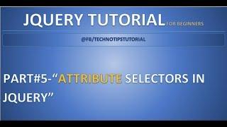 Part 5 - Attribute Selectors in JQuery | Jquery tutorial for beginners