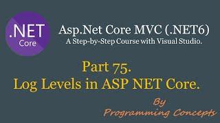 Part 75. Log Levels in ASP .NET Core. | Configure Log Levels | Logging in ASP.NET Core.