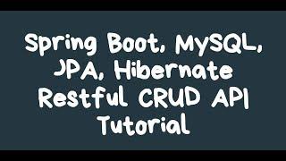 Spring Boot | Restful API | JPA | Hibernate | MySQL CRUD Tutorial