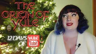 Origins of the festival of Yule | Day 1 of the 12 Days of YuleTube Series