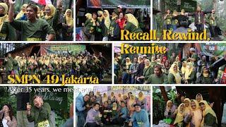 Recall. Rewind, and Reunite after 35 years - Reunion SMPN 49 Jakarta Timur