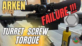 Arken Optics Turret Screw Torque.  How much is needed and how much is a problem?