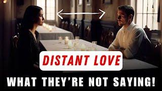 The Hidden Truth Behind Distant Love: What They’re Not Saying!