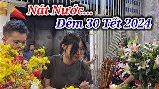 QUAY NÁT NƯỚC GIA PHẢ HỌ CUNG ĐÊM 30 TẾT 2024 | HUY FOOD