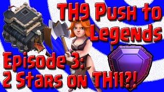 Clash of Clans - TH9 Push to Legends League - Episode 4 - 2 Stars on TH11 & TH10?!