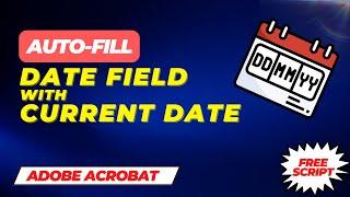 How to Add Date Field In Adobe Acrobat  That AUTOMATICALLY Fills Out With Current Date