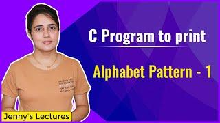 Alphabet Pattern 1 | Printing Pattern in C | C Programming Tutorials